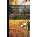The Honor Roll Of Livingston County, Michigan, U. S. A.: 1917-1918-1919