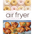 The Skinny Air Fryer Cookbook: The Best Recipes for Cutting the Fat and Keeping the Flavor in Your Favorite Fried Foods