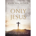 Only Jesus, Updated Edition: What It Really Means to Be Saved
