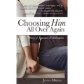Choosing Him All Over Again: A Story of Romance and Redemption