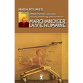 Marchandiser la vie humaine: Nouvelle édition revue et augmentée