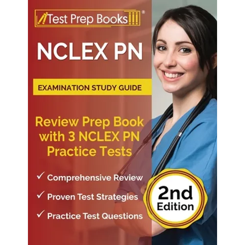 NCLEX PN Examination Study Guide: Review Prep Book with 3 NCLEX PN Practice Tests [2nd Edition]