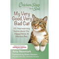 Chicken Soup for the Soul: My Very Good, Very Bad Cat: 101 Heartwarming Stories about Our Happy, Heroic & Hilarious Pets