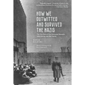 How We Outwitted and Survived the Nazis: The True Story of the Holocaust Rescuers, Zofia Sterner and Her Family