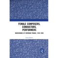 Female Composers, Conductors, Performers: Musiciennes of Interwar France, 1919-1939