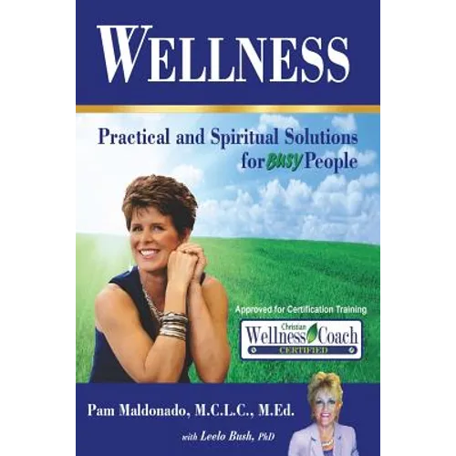 Wellness: Practical and Spiritual Solutions for Busy People - Paperback
