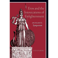 Eros and the Intoxications of Enlightenment: On Plato's Symposium