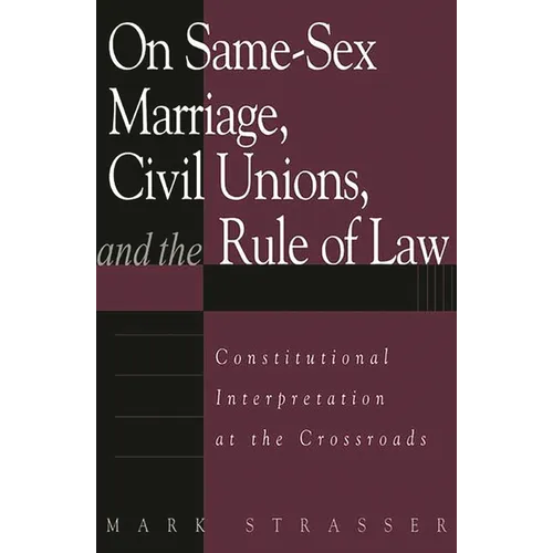 On Same-Sex Marriage, Civil Unions, and the Rule of Law: Constitutional Interpretation at the Crossroads