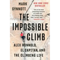 The Impossible Climb: Alex Honnold, El Capitan, and the Climbing Life