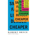 Smaller Faster Lighter Denser Cheaper: How Innovation Keeps Proving the Catastrophists Wrong
