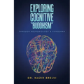 Exploring Cognitive "Buddhism": Through Neurobiology & Vipassana