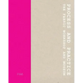 Process and Practice: The Fabric Workshop and Museum