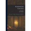 Robinson Crusoe: Written Anew For Children, With Apologies To Daniel Defoe