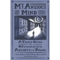 My Anxious Mind: A Teen's Guide to Managing Anxiety and Panic