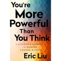 You're More Powerful Than You Think: A Citizen's Guide to Making Change Happen