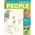 Art of Drawing People: Simple Techniques for Drawing Figures, Portraits, and Poses