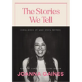 The Stories We Tell: Every Piece of Your Story Matters