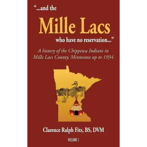 "...and the Mille Lacs who have no reservation...": A history of the Chippewa Indians in Mille Lacs County, Minnesota up to 1934