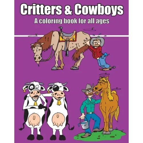 Critters & Cowboys: A coloring book for all ages