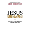 Jesus Unleashed: A New Vision of the Bold Confrontations of Christ and Why They Matter