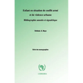 Enfant en situation de conflit arme et de violence urbaine. Bibliographie annotee et signaletique