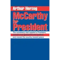 McCarthy for President: The candidacy that toppled a President, pulled a new generation into politics, and moved the country toward peace