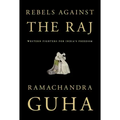 Rebels Against the Raj: Western Fighters for India's Freedom