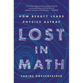 Lost in Math: How Beauty Leads Physics Astray