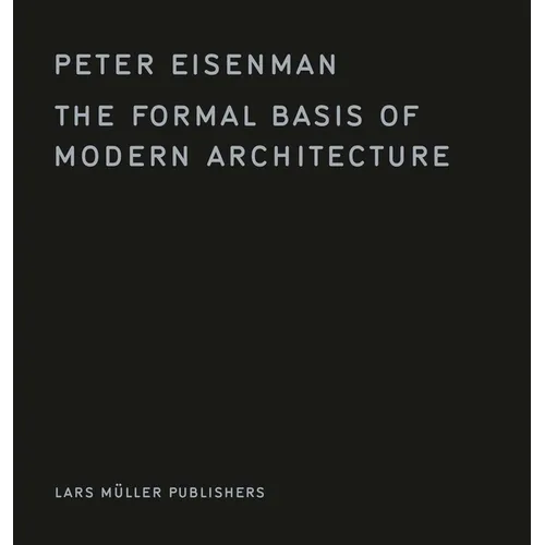 The Formal Basis of Modern Architecture