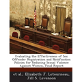Evaluating the Effectiveness of Sex Offender Registration and Notification Policies for Reducing Sexual Violence Against Women, Final Report