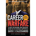Career Warfare: 10 Rules for Building a Sucessful Personal Brand on the Business Battlefield