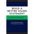 Build a Better Vision Statement: Extending Research with Practical Advice