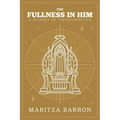 The Fullness In Him: A Journey Of Transformation