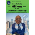 How to make millions in the cannabis industry: As told from one of the first cannabis business owners in the US