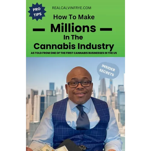 How to make millions in the cannabis industry: As told from one of the first cannabis business owners in the US