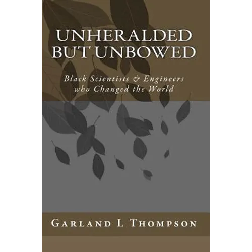 Unheralded but Unbowed: Black Scientists & Engineers who Changed the World