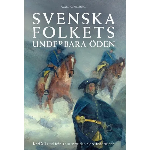 Svenska folkets underbara öden: Karl XII: s tid från 1710 samt den äldre frihetstiden (Band V)