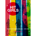 Hit Girls: Women of Punk in the Usa, 1975-1983