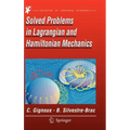 Solved Problems In Lagrangian And Hamiltonian Mechanics