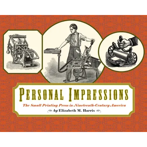 Personal Impressions: The Small Printing Press in Nineteenth-Century America