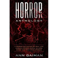 Horror Anthology: a Horror Collection of Real life: Murder mystery, Serial killers, ghost and True crime stories