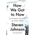 How We Got to Now: Six Innovations That Made the Modern World