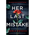 Her Last Mistake: An absolutely unputdownable, addictive crime thriller
