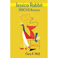 Jessica Rabbit: XERIOUS Business