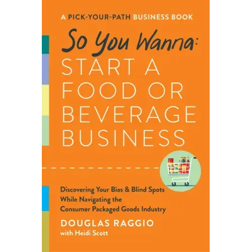 So You Wanna: Start a Food or Beverage Business: A Pick-Your-Path Business Book