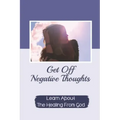 Get Off Negative Thoughts: Learn About The Healing From God: Traits Of Faith