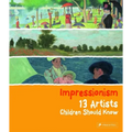 Impressionism: 13 Artists Children Should Know