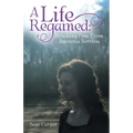 A Life Regained: Breaking Free from Anorexia Nervosa