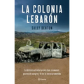 La Colonia Lebarón / The Colony: Faith and Blood in a Promised Land (Spanish Edition)