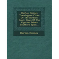 Burton Holmes Travelogues: Cities of the Barbary Coast. Oases of the Algerian Sahara. Southern Spain...
